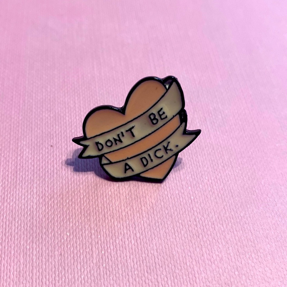 3/$20 New Don't Be A Dick Pin
